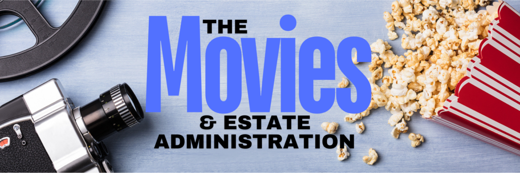 The Movies & Estate Administration