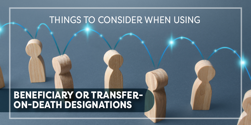 Things to Consider When Using - Beneficiary or Transfer-On-Death Designations - Picture of wood cut outs that look like people