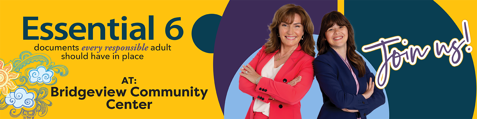 Join us for a presentation of the Essential 6 documents every responsible adult should have in place - join us