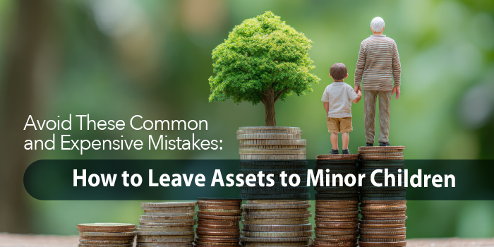 Parent and child holding hand standing on stacks of coins. How to leave assets to minor children