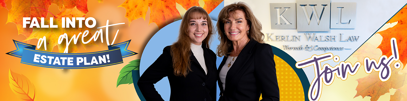 Kerlin Walsh law E6 Fall Into a Great Estate Plan Event taking place October 14 at 10am